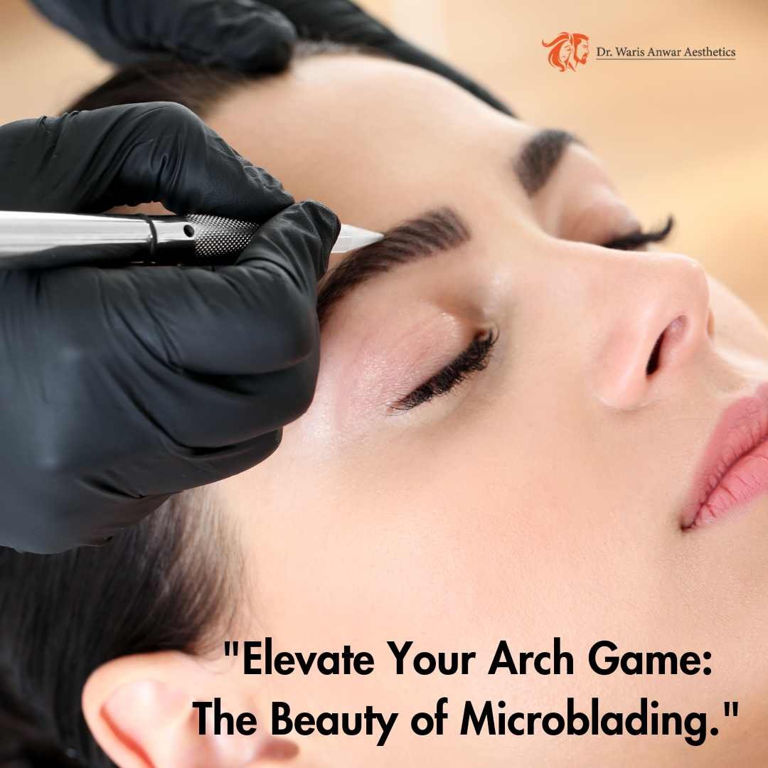 Micro Blading - Dr Waris Anwar Aesthetics